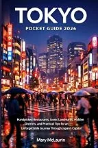 2026 New TOKYO POCKET GUIDE 2026: Handpicked Restaurants, Iconic Landmarks, Hidden Districts, and Practical Tips for an Unforgettable Journey Through Japan's Capital — Travel Friendly